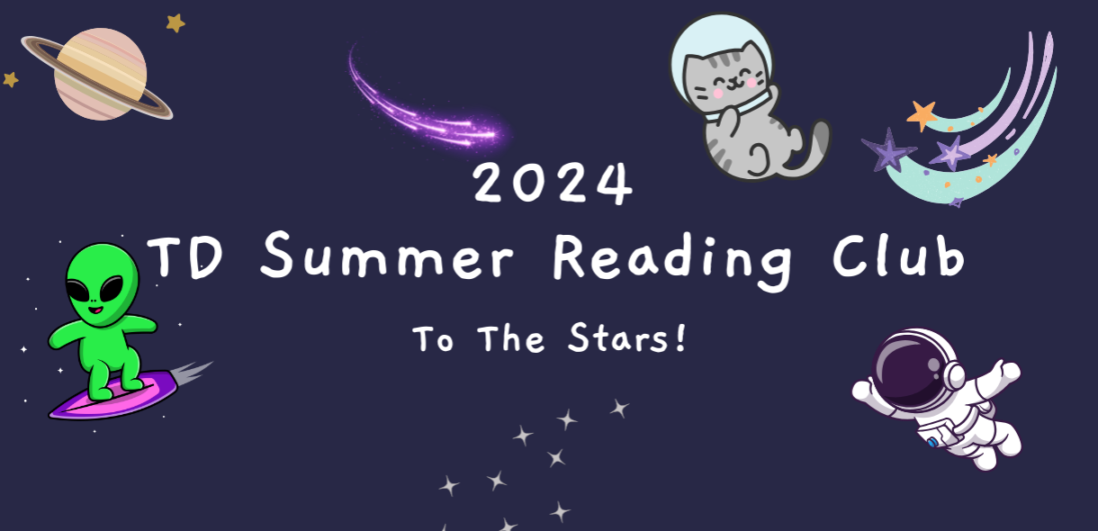 Blue background with aliens, astronauts, and other space graphics and the text "TD Summer Reading Club: To the Stars!"