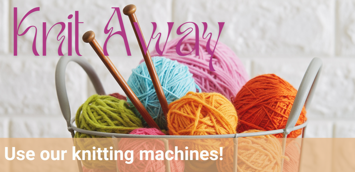 Knitting needles and yarn and text "Knit Away: Use our knitting machines!"